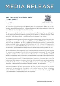 MEDIA RELEASE bail changes threaten basic legal rights 5 August[removed]The government’s proposed changes to the Bail Act, which only commenced on 20 May this year, are a