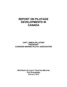 REPORT ON PILOTAGE DEVELOPMENTS IN CANADA CAPT. SIMON PELLETIER PRESIDENT