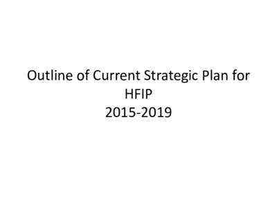 Outline of Current Strategic Plan for HFIP