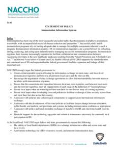 [removed]STATEMENT OF POLICY Immunization Information Systems Policy Immunization has been one of the most successful and safest public health measures available to populations