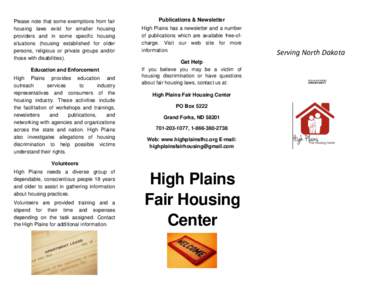 Please note that some exemptions from fair housing laws exist for smaller housing providers and in some specific housing situations (housing established for older persons, religious or private groups and/or those with di