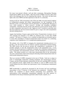 MPO’s: A Primer By: Howard Glassman For many local elected officials, staff and their constituents, Metropolitan Planning Organizations (MPOs) are an enigma. Most have heard of MPOs, but know little about them or the c