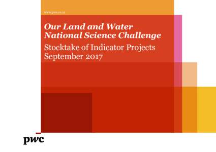 www.pwc.co.nz  Our Land and Water National Science Challenge Stocktake of Indicator Projects September 2017