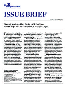 Issue Brief No. 3765 | NOVEMBER 1, 2012 Obama’s Medicare Plan: Seniors Will Pay More  Robert E. Moffit, PhD, Rea S. Hederman Jr., and Alyene Senger