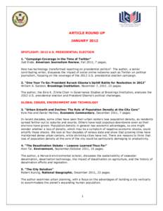 ARTICLE ROUND UP JANUARY 2012 SPOTLIGHT: 2012 U.S. PRESIDENTIAL ELECTION 1. “Campaign Coverage in the Time of Twitter” Jodi Enda. American Journalism Review, Fall 2011, 7 pages. How has technology transformed reporti