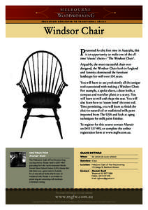Windsor Chair P resented for the first time in Australia, this is an opportunity to make one of the all time ‘classic’ chairs – ‘The Windsor Chair’.