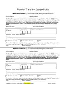 Pioneer Trails 4-H Camp Group Medication Form – (One form for each Prescription Medication) County/District:_______________________ Campers Name:____________________________ Directions: Please place each medication in 