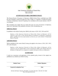 Inter American University of Puerto Rico School of Optometry Office of the Dean ACCEPTANCE OF NBEO AMENDMENT POLICY The National Board of Examiners in Optometry (NBEO) School Policy established since 2008