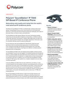 DATA SHEET  Polycom® SoundStation® IP 7000 SIP-Based IP Conference Phone Astounding voice quality and clarity from the world’s most advanced IP conference phone