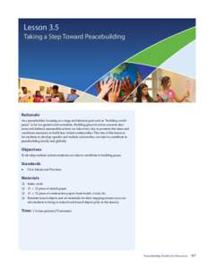 Lesson 3.5 Taking a Step Toward Peacebuilding Rationale As a peacebuilder, focusing on a large and abstract goal such as “building world peace” is far too general and unrealistic. Building peace involves concrete dec