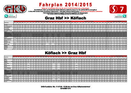 Fahr plan[removed]Gültig ab 14. Dezember[removed]Am 24. und[removed]Verkehr wie an Samstagen. Graz-Köflacher Bahn und Busbetrieb GmbH, 8020 Graz, Köflacher Gasse 41, Tel.: ([removed], www.gkb.at In Graz Hbf wer