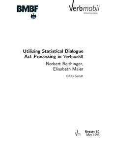 Utilizing Statistical Dialogue Act Processing in Verbmobil Norbert Reithinger, Elisabeth Maier  DFKI GmbH