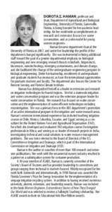 DOROTA Z. HAMAN, professor and chair, Department of Agricultural and Biological Engineering, University of Florida, Gainesville, Florida, is being honored for her academic leadership, for her worldwide accomplishments in