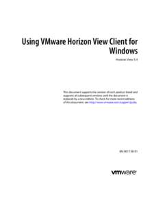 Using VMware Horizon View Client for Windows Horizon View 5.4 This document supports the version of each product listed and supports all subsequent versions until the document is