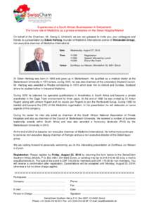 Experiences of a South African Businessman in Switzerland: The future role of Mediclinic as a private enterprise on the Swiss Hospital Market On behalf of the Chairman, Mr. Georg C. Umbricht, we are very pleased to invit