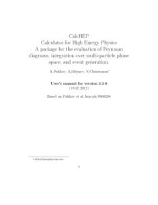 CalcHEP Calculator for High Energy Physics A package for the evaluation of Feynman diagrams, integration over multi-particle phase space, and event generation. A.Pukhov, A.Belyaev, N.Christensen∗