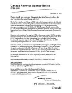 Canada Revenue Agency Notice ET/SL-0052 December 20, 2004 Notice to all air carriers: Changes to the list of airports where the Air Travellers Security Charge is levied