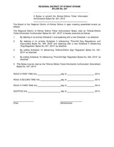 REGIONAL DISTRICT OF KITIMAT-STIKINE BYLAW No. 647 A Bylaw to amend the Kitimat-Stikine Ticket Information Authorization Bylaw No. 621, 2012 The Board of the Regional District of Kitimat Stikine in open meeting assembled