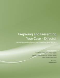 Preparing and Presenting Your Case – Director Family Support for Children with Disabilities Act (FSCD Act) Related Documents Thinking About Filing an Appeal under the FSCD Act