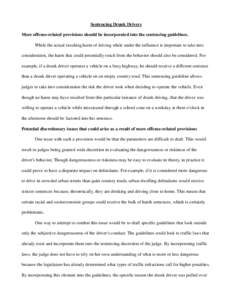 Sentencing Drunk Drivers More offense-related provisions should be incorporated into the sentencing guidelines. While the actual resulting harm of driving while under the influence is important to take into consideration