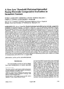 A New Low Threshold Platinized Epicardial Pacing Electrode: Comparative Evaluation in Immature Canines PETER P. KARPAWICH, KENNETH B. STOKES,* JOHN R. HELLAND,* CHERYL D. JUSTICE, and JACQELINE O. ROSKAMP From the Sectio