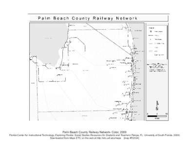 Palm Beach County Railway Network- Color, 2009 Florida Center for Instructional Technology, Exploring Florida: Social Studies Resources for Students and Teachers (Tampa, FL: University of South Florida, 2009) Downloaded 