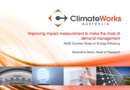 Improving impact measurement to make the most of demand management A2SE Summer Study on Energy Efficiency Amandine Denis, Head of Research  Presentation overview