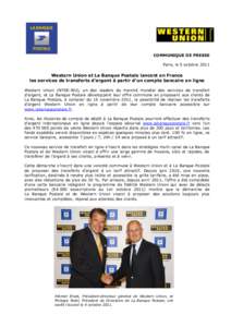 COMMUNIQUE DE PRESSE Paris, le 5 octobre 2011 Western Union et La Banque Postale lancent en France les services de transferts d’argent à partir d’un compte bancaire en ligne Western Union (NYSE:WU), un des leaders d