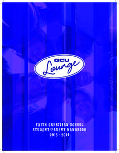 FAITH CHRISTIAN SCHOOL STUDENT/PARENT HANDBOOK 2013 – 2014 1  WELCOME