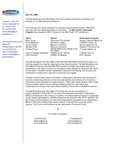 April 23, 2009 The Bell Broadcast and New Media Fund has selected production companies and students for its 2009 Internship Program. The following new media production companies have received awards of $5,000 to help tra