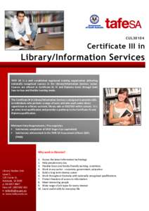 CUL30104  Certificate III in Library/Information Services TAFE SA is a well established registered training organisation delivering