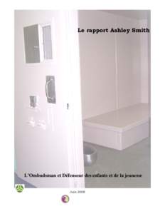 Le rapport Ashley Smith  L’Ombudsman et Défenseur des enfants et de la jeunesse Juin 2008  Ashley Smith :