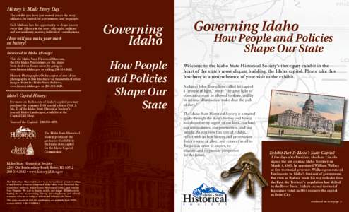 History is Made Every Day The exhibit you have just viewed traces the story of Idaho, its capitol, its government, and its people. Each Idahoan has the opportunity to shape history