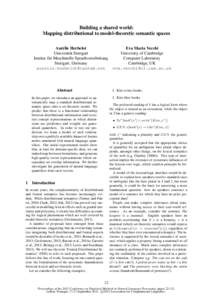 Building a shared world: Mapping distributional to model-theoretic semantic spaces Aur´elie Herbelot Universit¨at Stuttgart Institut f¨ur Maschinelle Sprachverarbeitung Stuttgart, Germany