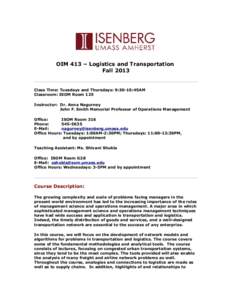 OIM 413 – Logistics and Transportation Fall 2013 Class Time: Tuesdays and Thursdays: 9:30-10:45AM Classroom: ISOM Room 125 Instructor: Dr. Anna Nagurney