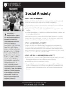 Social Anxiety WHAT IS SOCIAL ANXIETY? Social anxiety is the excessive fear of certain social or performance situations. Generally, people who experience social anxiety fear one or more of the following: ¡¡ formal spe