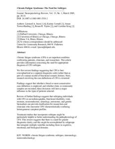 Chronic Fatigue Syndrome: The Need for Subtypes ~~~~~~~~~~~~~~~~~~~~~~~~~~~~~~~~~~~~~~~ Journal: Neuropsychology Review, Vol. 15, No. 1, March 2005, ppDOI: s11065Authors: Leonard A. Jason [1,4