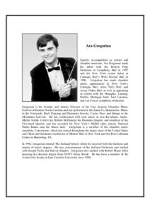 Ara Gregorian  Equally accomplished as soloist and chamber musician, Ara Gregorian made his debut with the Boston Pops Orchestra in Symphony Hall in 1997