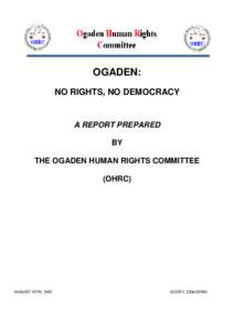 OGADEN: NO RIGHTS, NO DEMOCRACY A REPORT PREPARED BY THE OGADEN HUMAN RIGHTS COMMITTEE