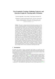 Two-Granularity Tracking: Mediating Trajectory and Detection Graphs for Tracking under Occlusions Katerina Fragkiadaki1 , Weiyu Zhang1 , Geng Zhang2 and Jianbo Shi1 1  Department of Computer and Information Science, Univ