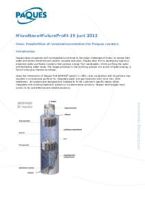 MicroNano4FutureProfit 19 juni 2013 Case: Possibilities of nanoinstrumentation for Paques reactors Introduction Paques helps companies and municipalities contribute to the major challenges of today: to reduce their water