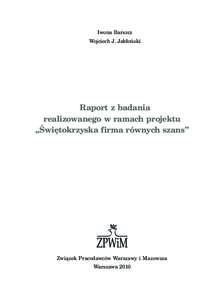 Iwona Barszcz Wojciech J. Jabłoński Raport z badania realizowanego w ramach projektu „Świętokrzyska firma równych szans”