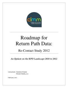 Roadmap for Return Path Data: Re-Contact Study 2012 An Update on the RPD Landscape 2010 toConsultant: Charlene Weisler