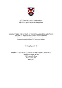 QUCEH WORKING PAPER SERIES http://www.quceh.org.uk/working-papers SIZE MATTERS: THE EFFECT OF THE SCRAMBLE FOR AFRICA ON INFORMAL INSTITUTIONS AND DEVELOPMENT Arcangelo Dimico (Queen’s University Belfast)