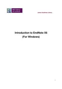 James Hardiman Library  Introduction to EndNote X6 (For Windows)  1