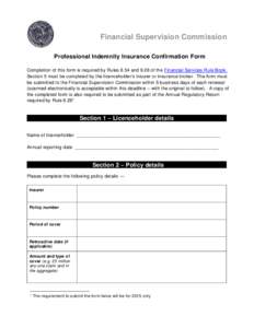 Financial Supervision Commission Professional Indemnity Insurance Confirmation Form Completion of this form is required by Rules 8.54 and 9.28 of the Financial Services Rule Book. Section 5 must be completed by the licen