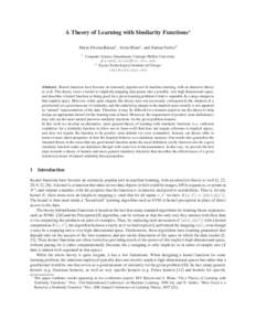 A Theory of Learning with Similarity Functions⋆ Maria-Florina Balcan1 , Avrim Blum1 , and Nathan Srebro2 1 Computer Science Department, Carnegie Mellon University {ninamf,avrim}@cs.cmu.edu