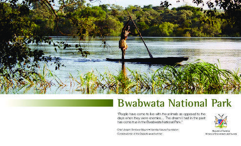 Bwabwata National Park “People have come to live with the animals as opposed to the days when they were enemies… The dream I had in the past