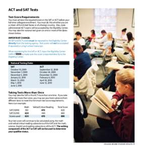 ACT and SAT Tests Test-Score Requirements You must achieve the required score on the SAT or ACT before your full-time collegiate enrollment. You must do this whether you are a citizen of the United States or of a foreign