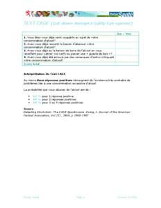 TEST CAGE (Cut-down Annoyed Guilty Eye-opener) Oui / Non 1. Vous êtes-vous déjà senti coupable au sujet de votre consommation d’alcool? 2. Avez-vous déjà ressenti le besoin d’abaisser votre consommation d’alco